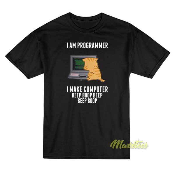 I'm Are Programmer I Make Computer T-Shirt