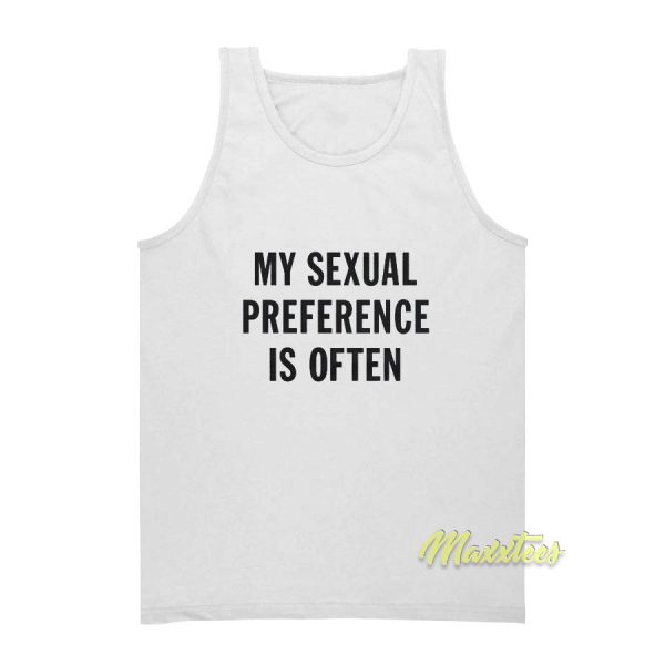 My Sexual Preference is Often Tank Top