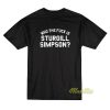 Who The Fuck Is Strurgill Simpson T-Shirt