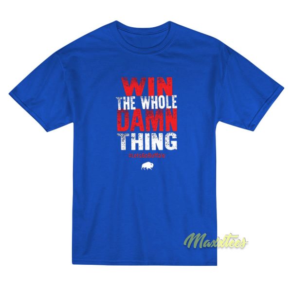 Win The Whole Damn Thing T-Shirt