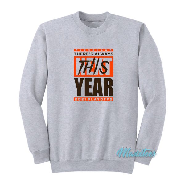 Cleveland Browns There's Always Next This Year 2021 Playoffs Sweatshirt