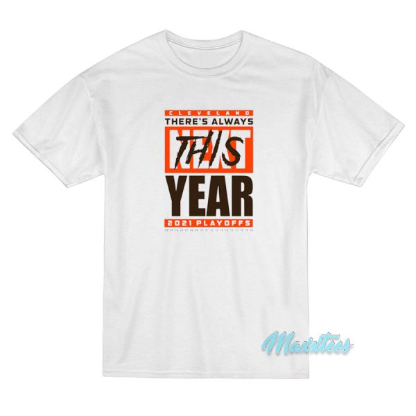 Cleveland Browns There's Always Next This Year 2021 Playoffs T-Shirt