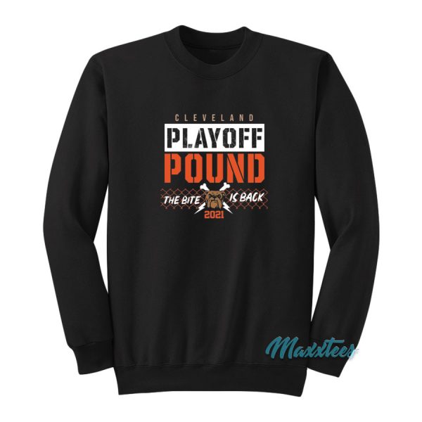 Cleveland Playoff Pound The Bite Is Back 2021 Sweatshirt
