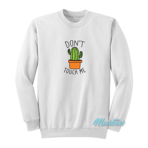 Don't Touch Me Cactus Sweatshirt