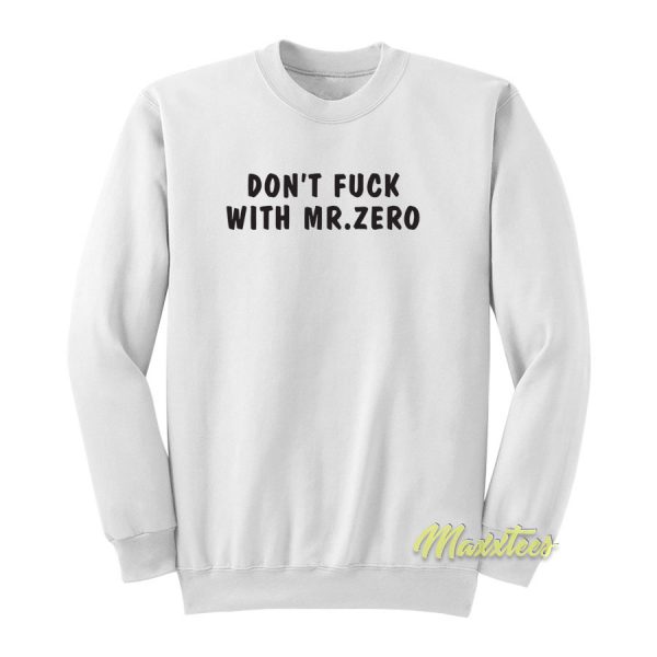 Don't Fuck With Mr Zero Sweatshirt