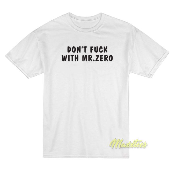 Don't Fuck With Mr Zero T-Shirt