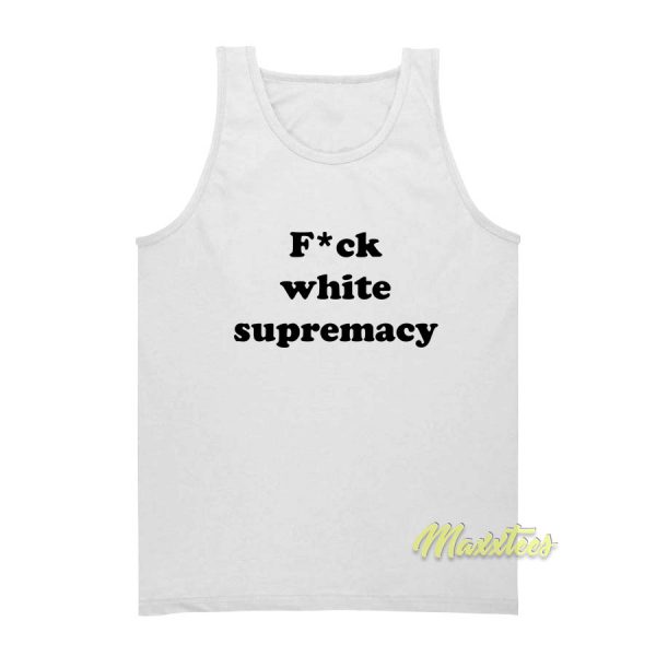 Fuck White Supremacy Tank Top