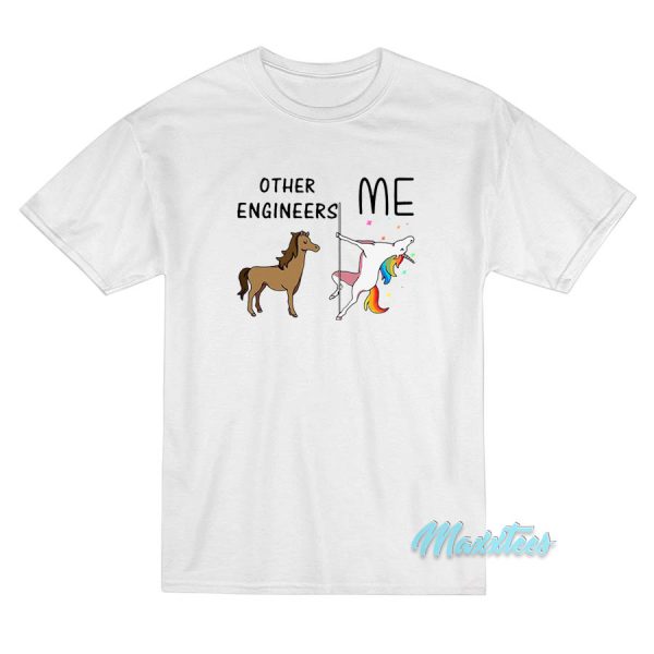 Horse Unicorn Pole Dance Other Engineers Me T-Shirt