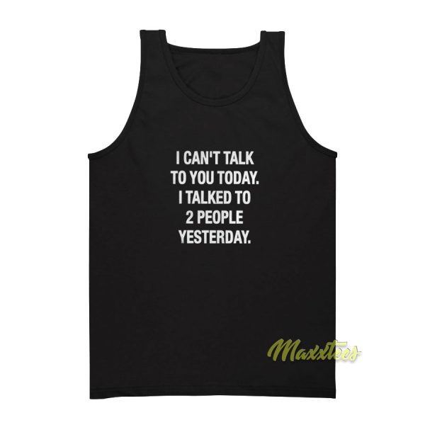 I Cant Talk To You Today I Talked Tank Top