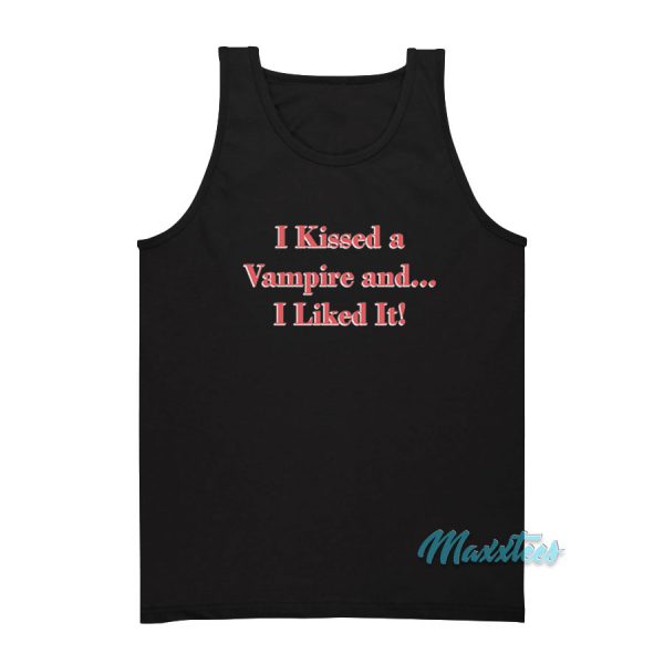 I Kissed a Vampire and I Liked It Tank Top