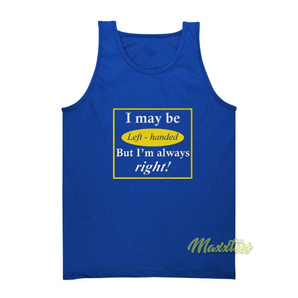 I My Be Left Handed Tank Top