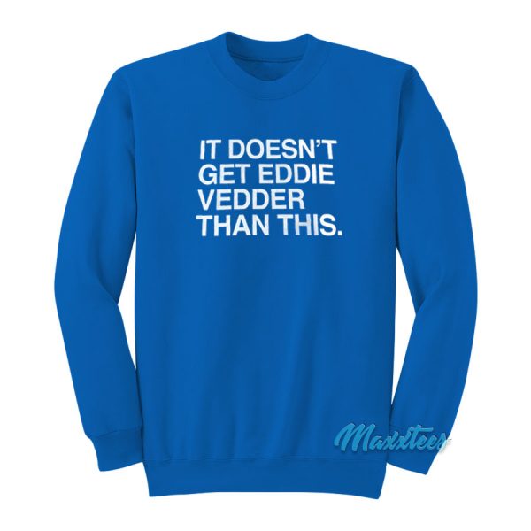 It Doesn't Get Eddie Vedder Than This Sweatshirt
