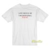 Love Should Be Unconditional For Me T-Shirt