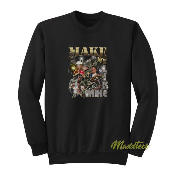 Make Me Like Mike All Star Sweatshirt