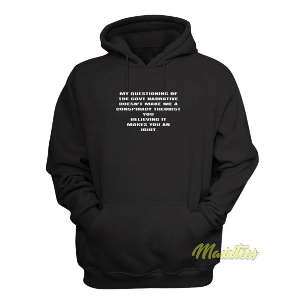 My Questioning Of The Govt Narrative Hoodie