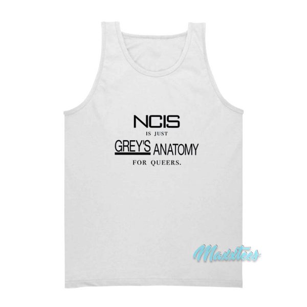 NCIS Is Just Grey's Anatomy For Queers Tank Top