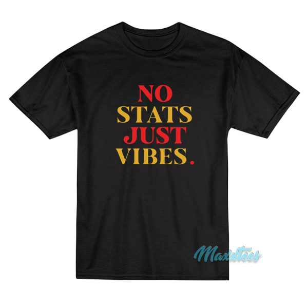 No Stats Just Vibes T-Shirt
