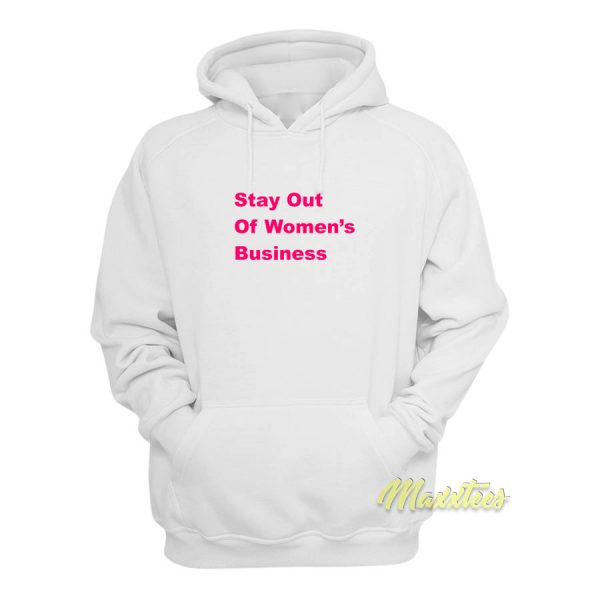 Stay Out Of Women's Bussines Hoodie