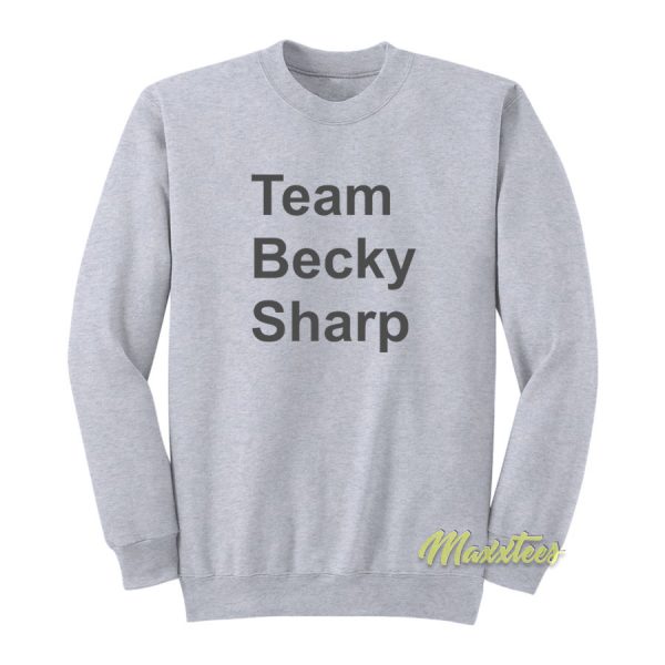 Team Becky Sharp Sweatshirt