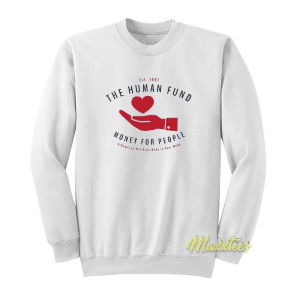 The Human Fund Money For People Sweatshirt