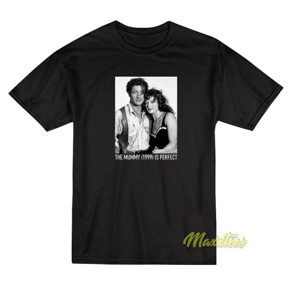 The Mummy 1999 Is Perfect T-Shirt