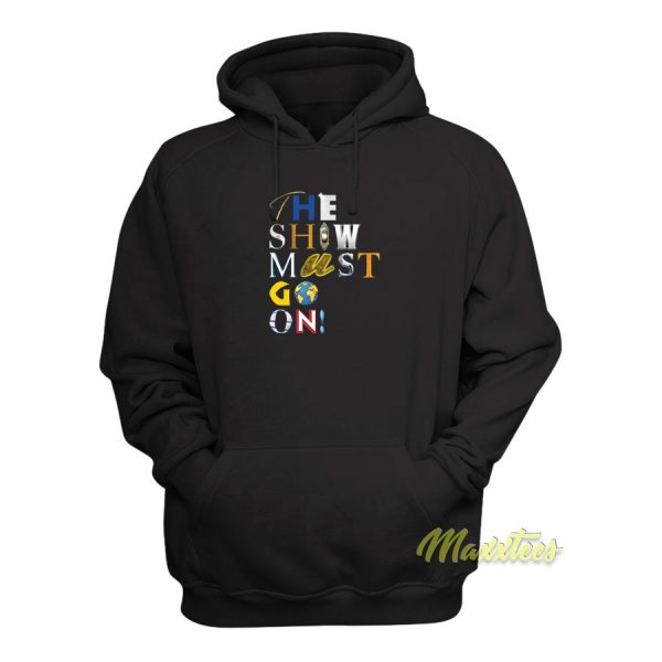 The Show Must Go On Hoodie