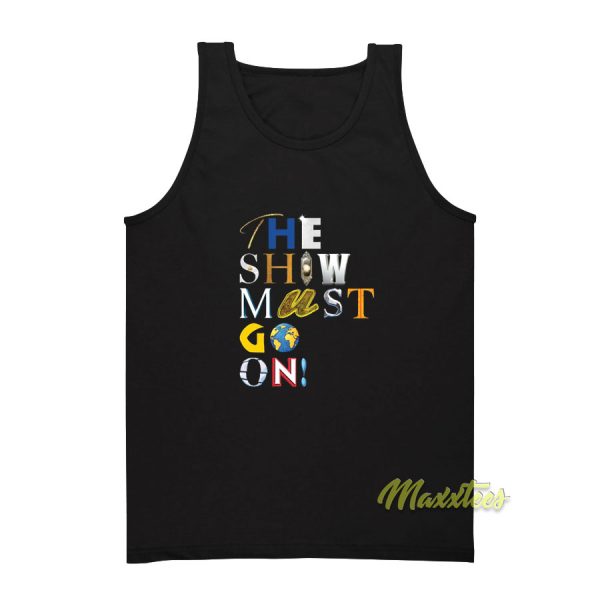 The Show Must Go On Tank Top