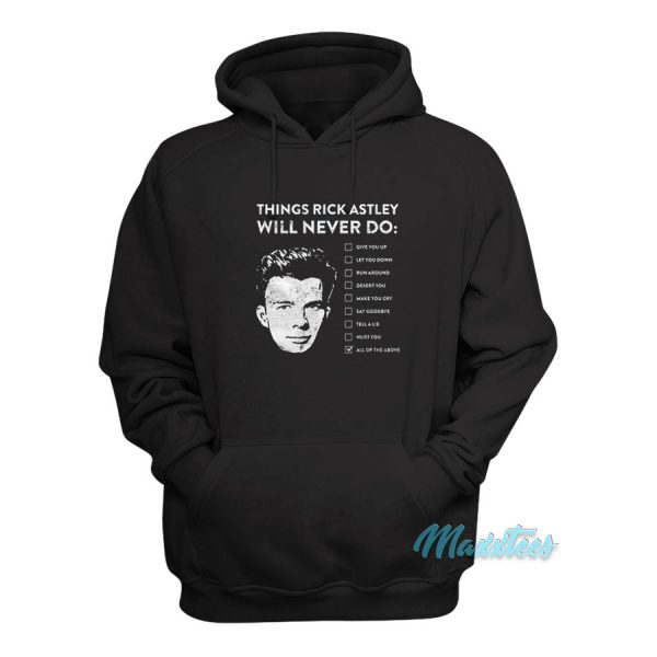 Things Rick Astley Will Never Do Hoodie