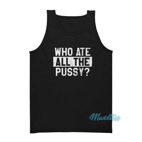 Who Ate All The Pussy Tank Top