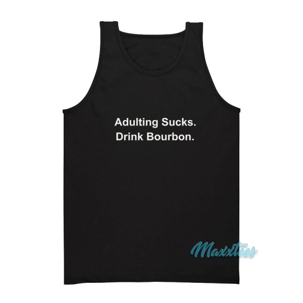 Adulting Sucks Drink Bourbon Tank Top