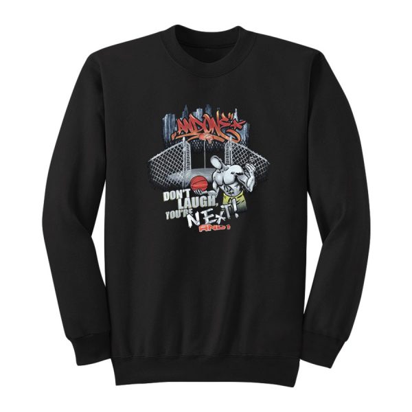 Don't Laugh You're Next And1 Sweatshirt