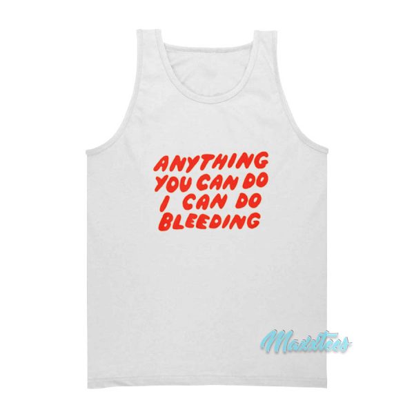 Anything You Can Do I Can Do Bleeding Tank Top