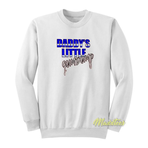 Daddys Little Cumdump Sweatshirt