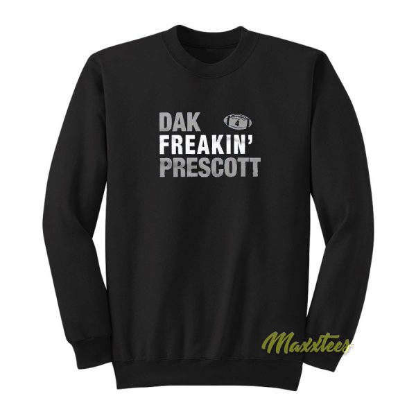 Dak Freaking Prescott Sweatshirt