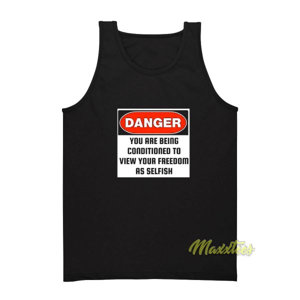 Danger You Are Being Conditioned Tank Top