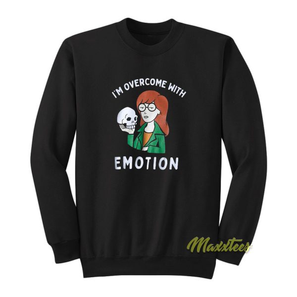 Daria I'm Overcome With Emotion Sweatshirt