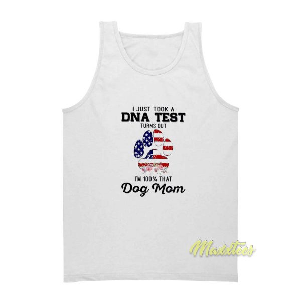 Dog Mom I Just Took A Dna Test Tank Top