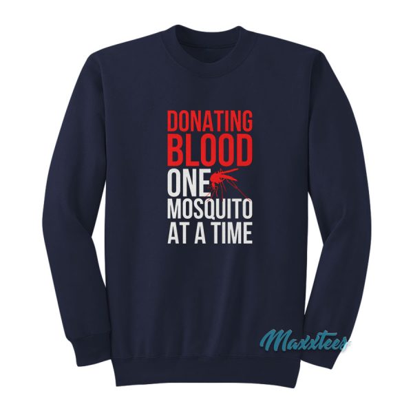 Donating Blood One Mosquito At A Time Sweatshirt
