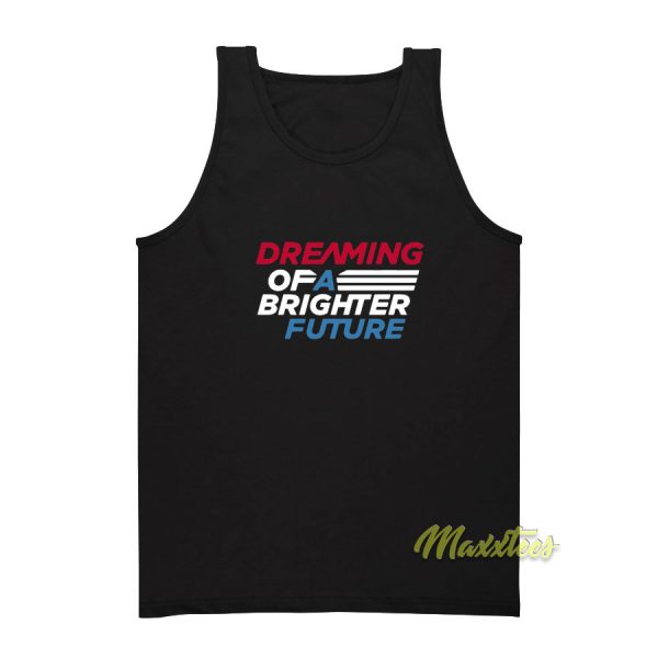 Dreaming Of A Brighter Future Tank Top