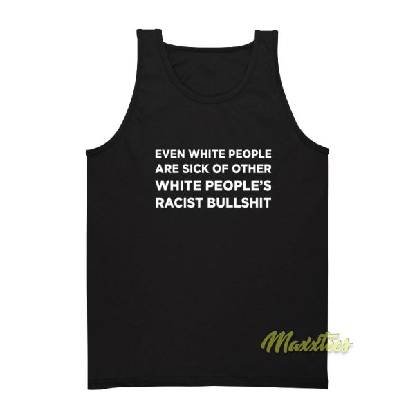 Even White People Are Sick Tank Top