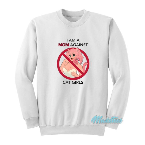 I Am A Mom Against Cat Girls Sweatshirt