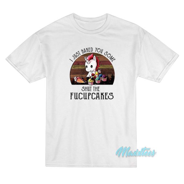 Shut The Fucupcakes Unicorn T-Shirt