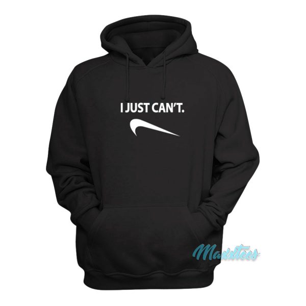 I Just Can't Nike Parody Hoodie