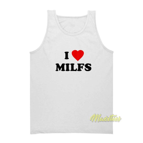 I Love Milfs Tank Top