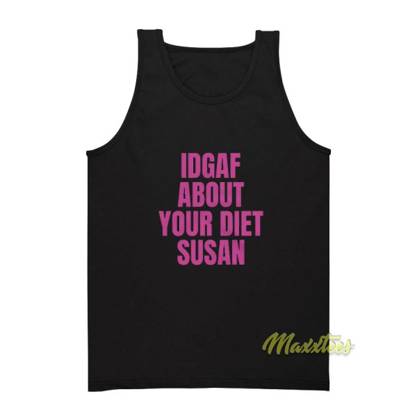 Idgaf About Your Diet Susan Tank Top