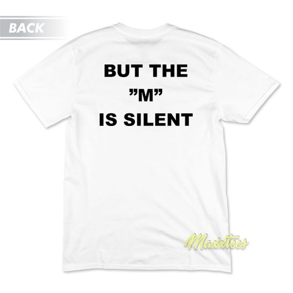 Ineed Moral Suport But The M Is Silent T-Shirt