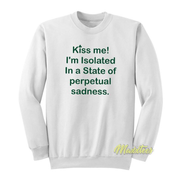 Kiss Me I'm Isolated In A State Sweatshirt