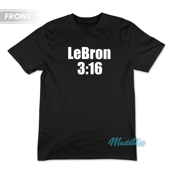 Lebron James LeBron 3:16 T-Shirt