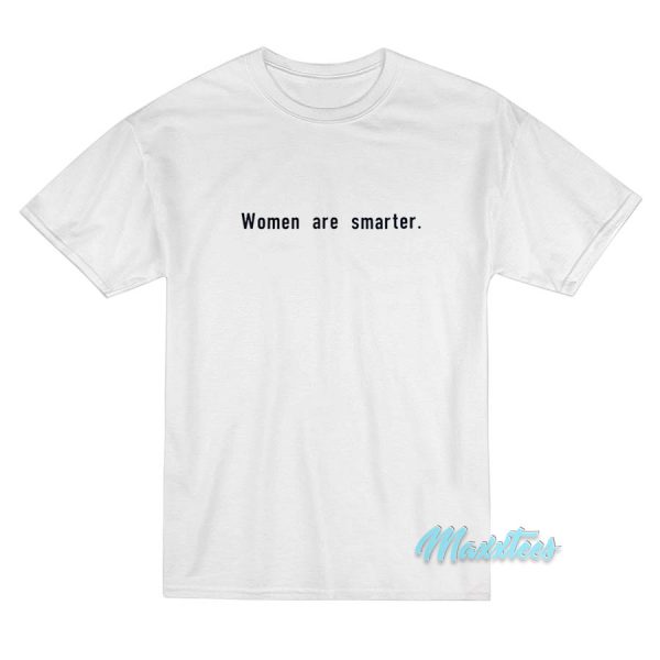 Harry Styles Women Are Smarter T-Shirt
