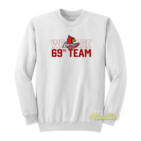 Louisville Cardinals We Are 69th Sweatshirt